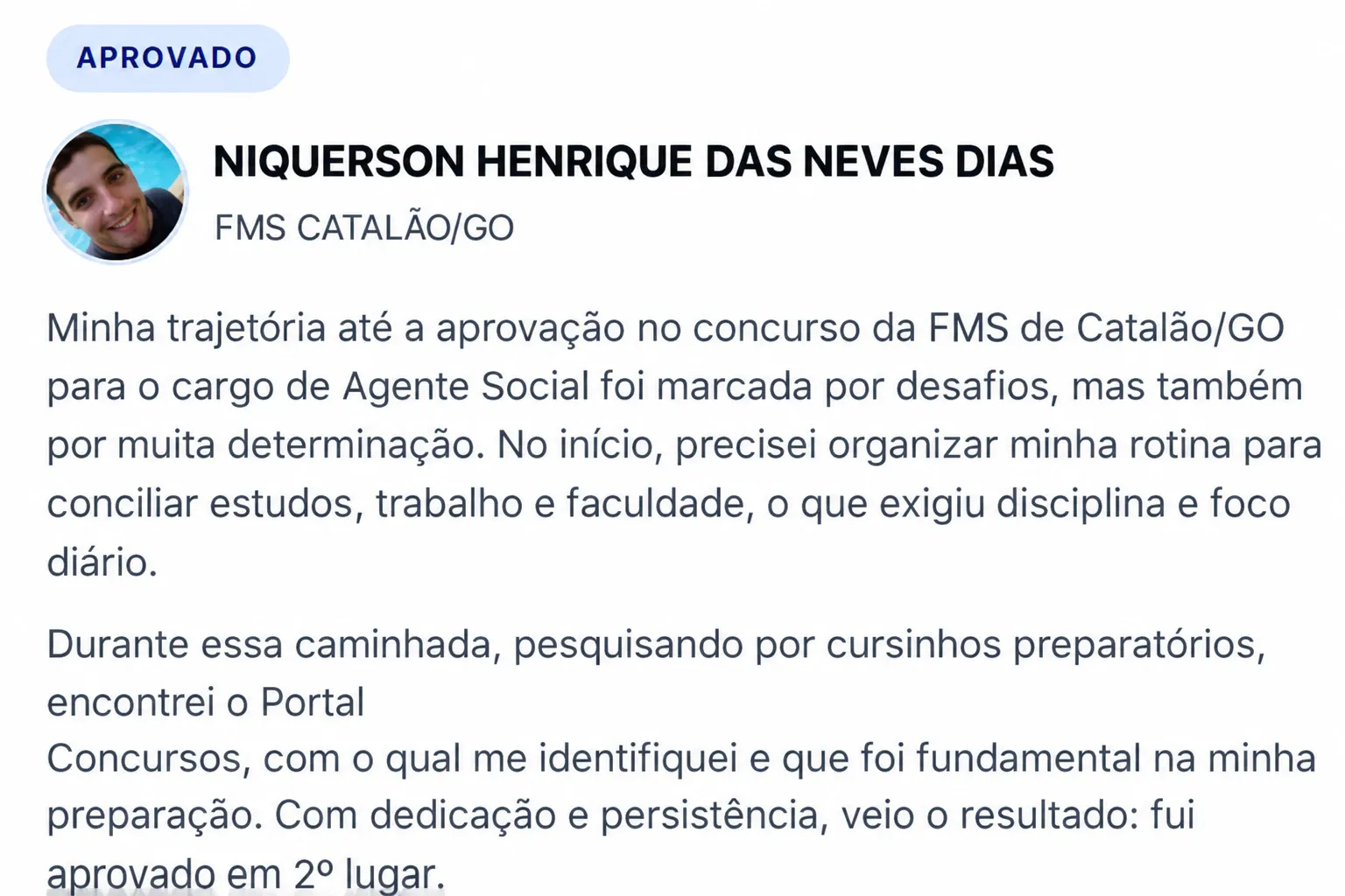 Depoimento de Niquerson Henrique das Neves Dias, aprovado em 2º lugar para agente social na FMS de Catalão (GO)