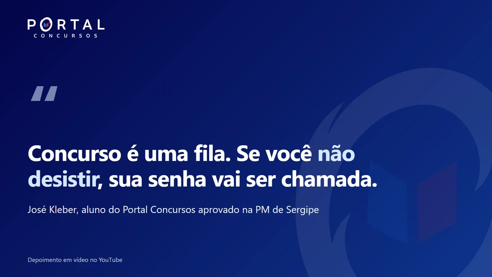 Frase do José Kleber: Concurso é uma fila. Se você não desistir, sua senha vai ser chamada.