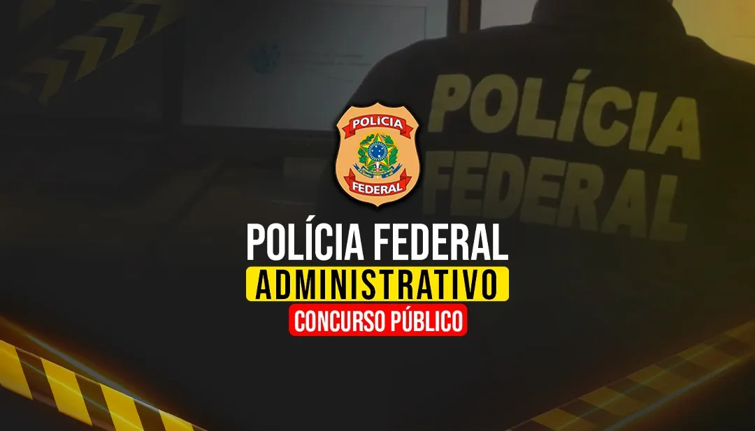 POLÍCIA FEDERAL - ÁREA ADMINISTRATIVA