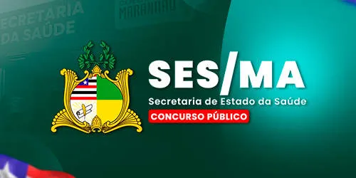 SECRETARIA DE ESTADO DA SAÚDE DO MARANHÃO - SES/MA