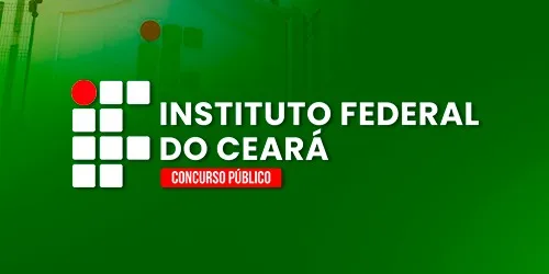 INSTITUTO FEDERAL DE EDUCAÇÃO, CIÊNCIA E TECNOLOGIA DO CEARÁ - IF CE
