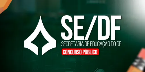 PSS SE DF - SECRETARIA DA EDUCAÇÃO DO DISTRITO FEDERAL