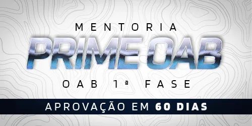MENTORIA PRIME - OAB - XLV - 2025 EXAME DE ORDEM