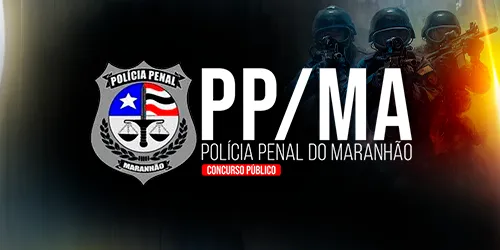 POLÍCIA PENAL DO MARANHÃO - PP MA