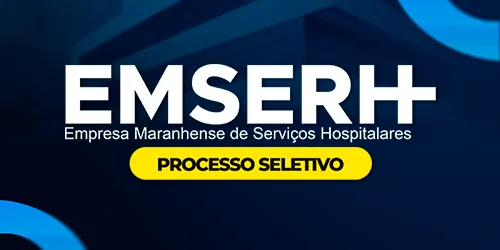 EMSERH - EMPRESA MARANHENSE DE SERVIÇOS HOSPITALARES