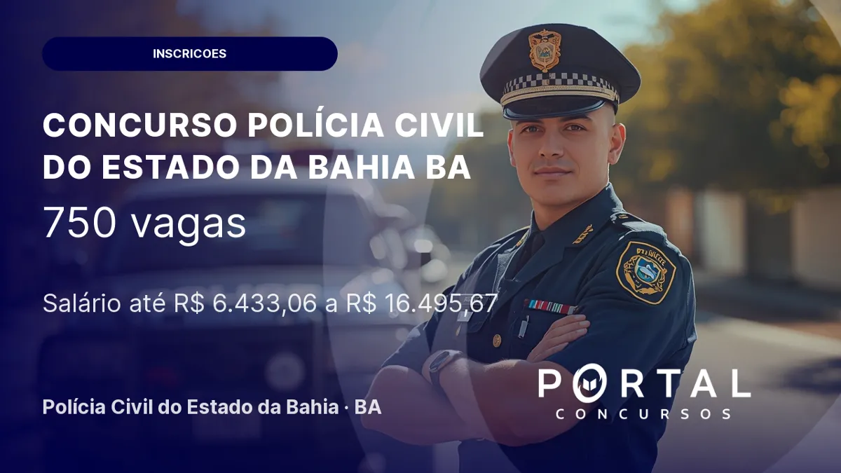 Edital PC BA publicado! São 750 vagas e até R$ 14,6 mil