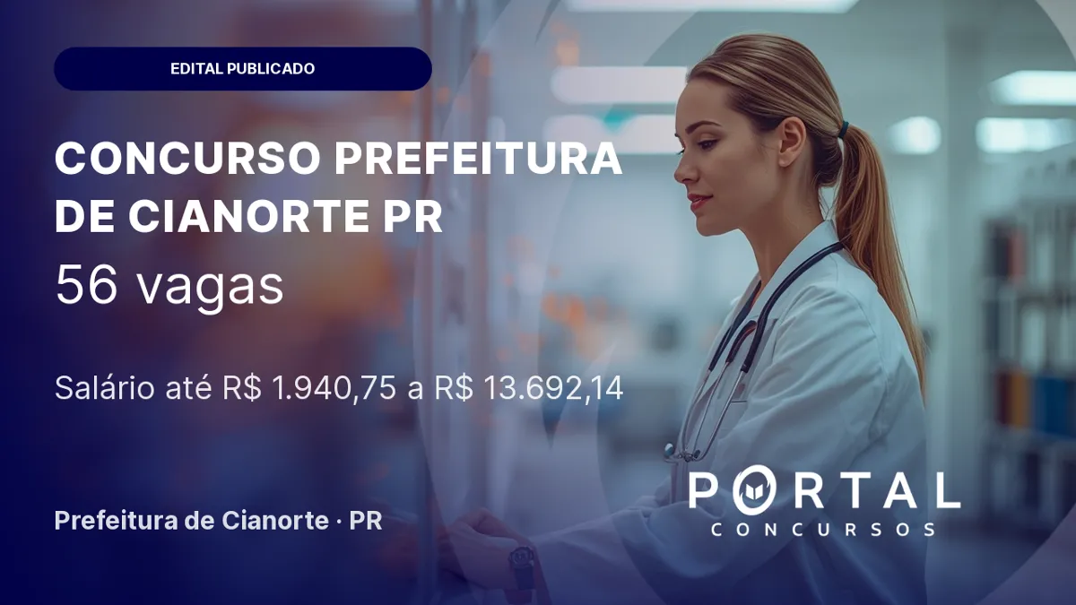 Concurso da Prefeitura de Cianorte PR: edital lançado, 56 vagas!