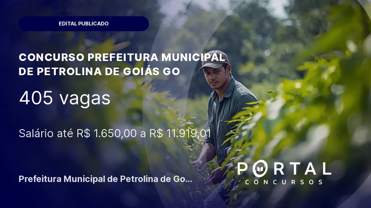 Concurso Prefeitura de Petrolina de Goiás: edital com 405 vagas