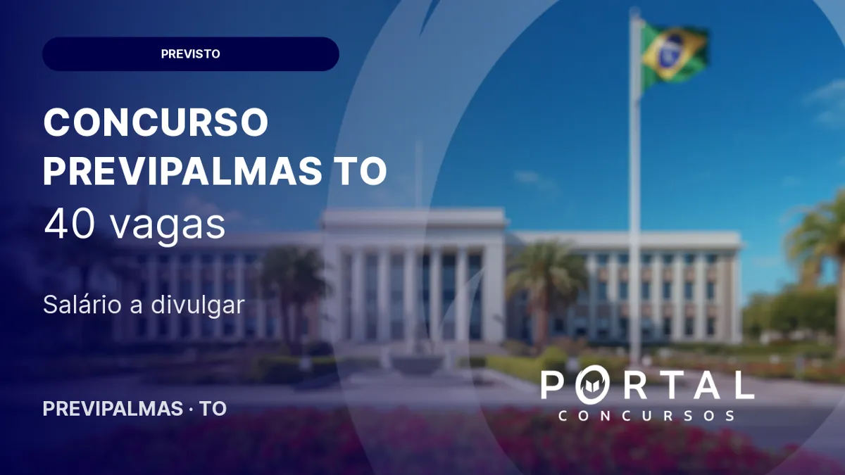 Concurso Previpalmas TO: projeto prevê edital com 40  vagas após 18 anos