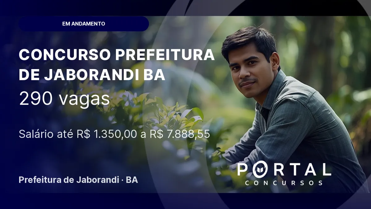 Concurso Prefeitura de Jaborandi (BA): inscrições abertas para 290 vagas