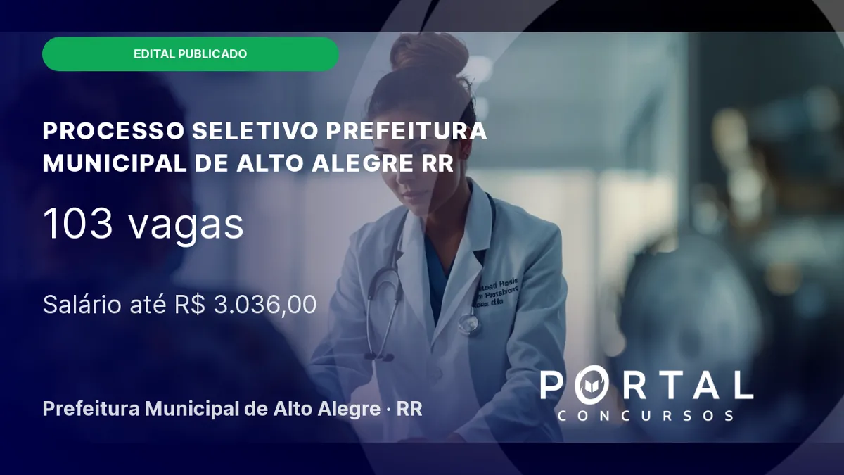 Prefeitura de Alto Alegre (RR) abre PSS com mais de 100 vagas