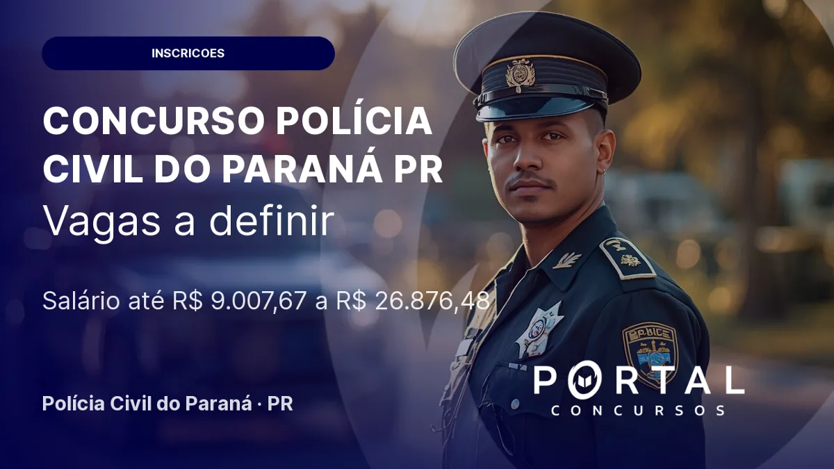 Concurso PC PR: inscrições abertas para Delegado e mais