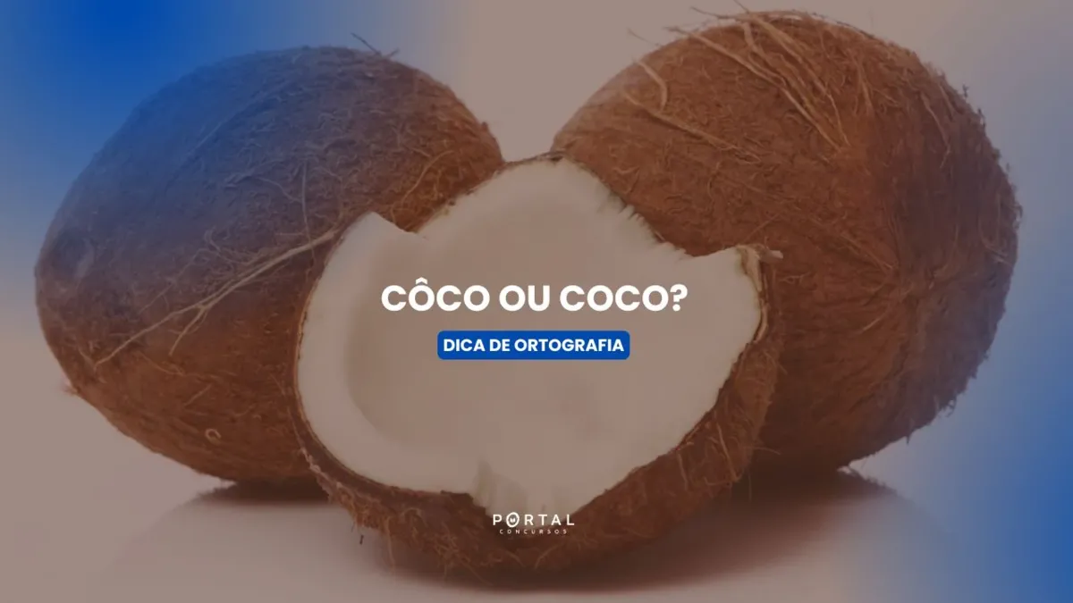 Côco ou coco? Qual é a grafia correta? Questão de ortografia recorrente em provas de concursos!