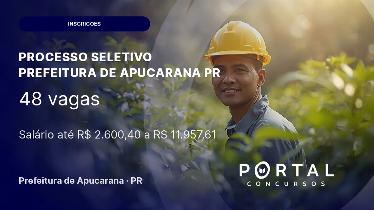 Prefeitura de Apucarana PR abre processo seletivo com 48 vagas e salários até R$11 mil!