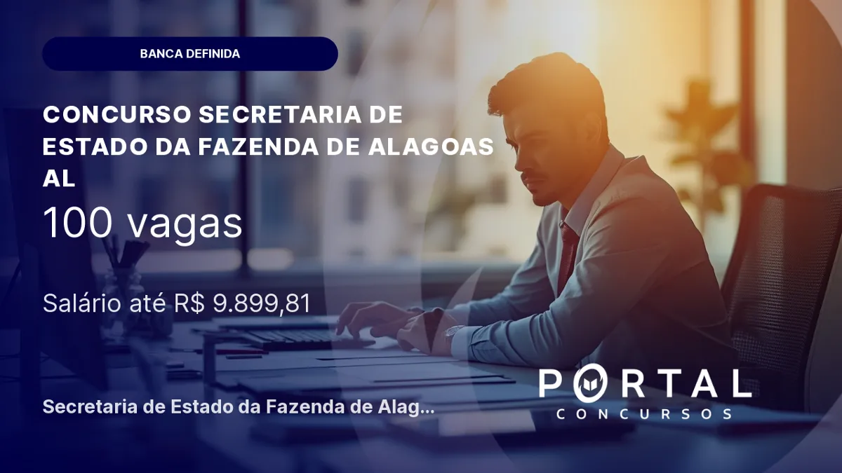 Concurso Sefaz AL: 100 vagas para Auditor Fiscal