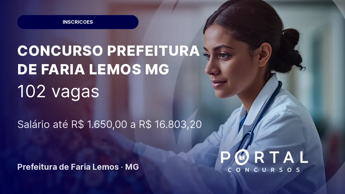 Concurso Prefeitura de Faria Lemos/MG: 102 vagas abertas