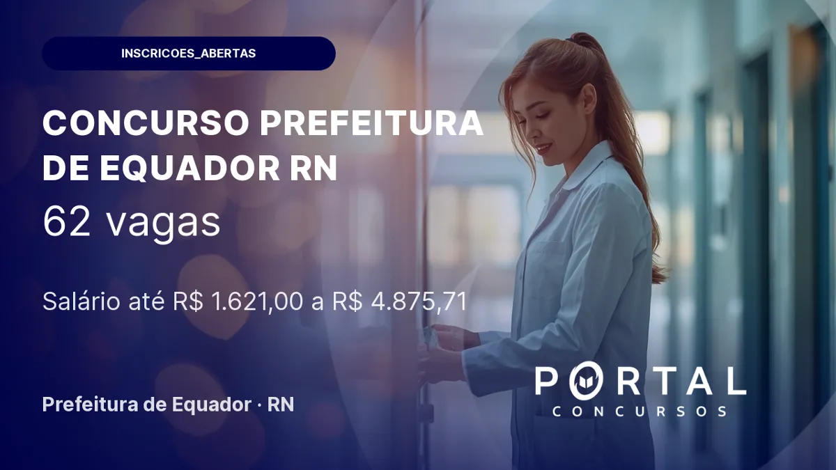Concurso Prefeitura de Equador/ RN: edital publicado com 62 vagas 