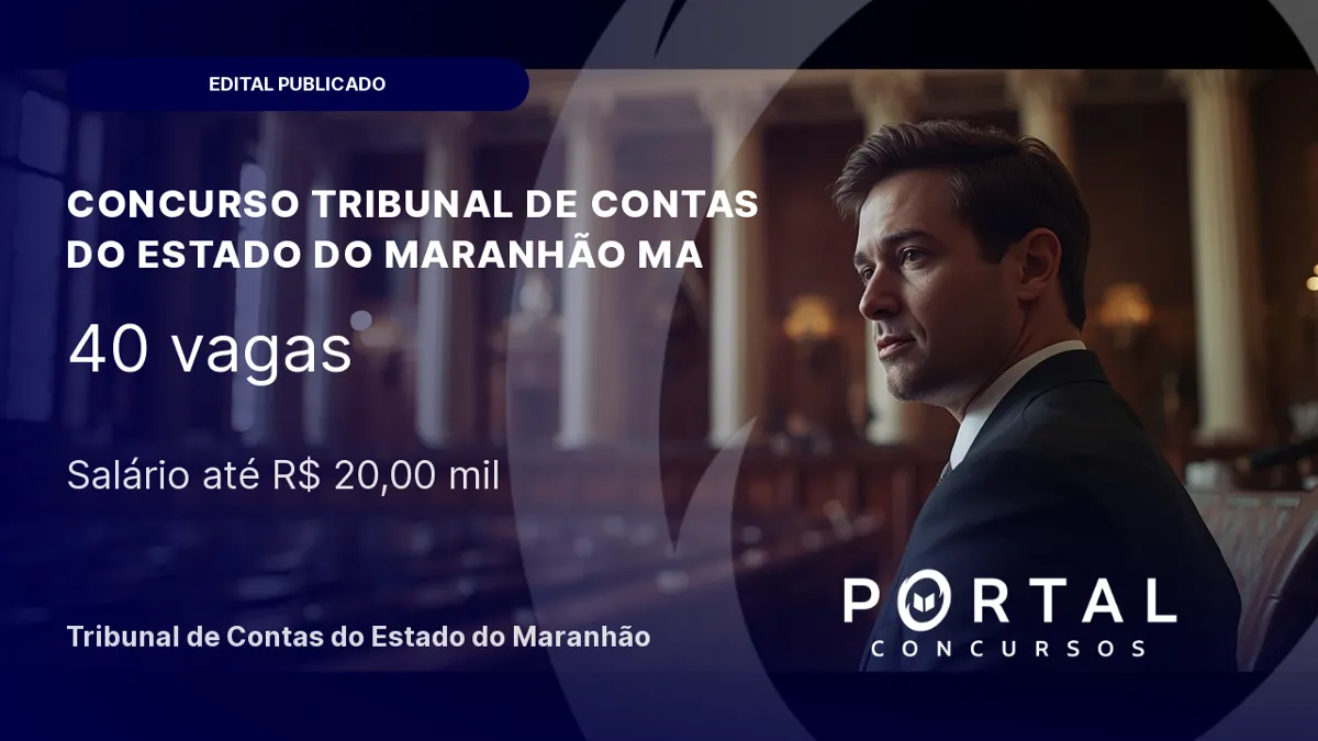 Concurso TCE MA: Edital Publicado com 40 Vagas