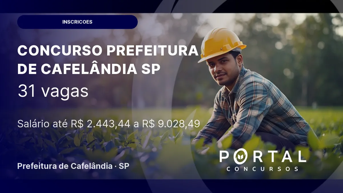 Concurso Prefeitura de Cafelândia SP: oferta de 31 vagas, inscrições abertas!