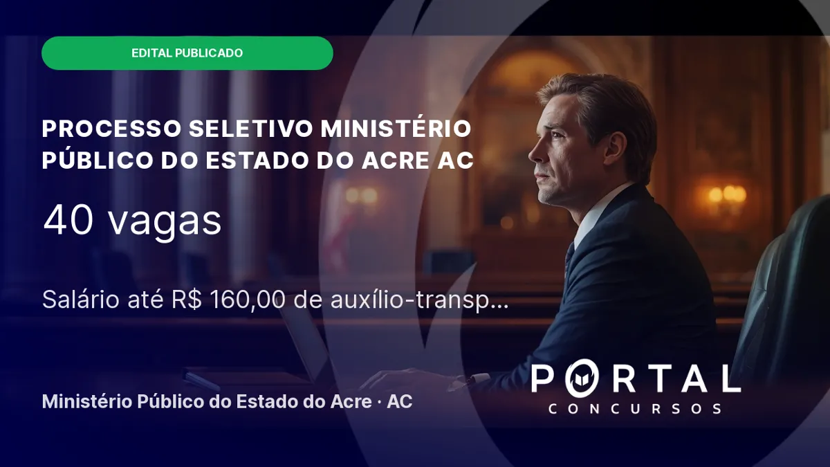 Processo Seletivo para estágio no MP/ AC oferta 40 vagas!