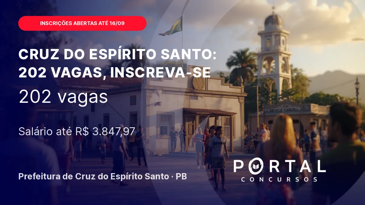 Concurso Cruz do Espírito Santo (PB) 2026: edital com 202 vagas, inscrições até 16/09