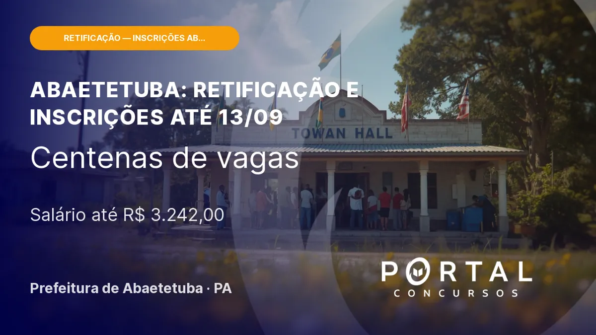 Concurso Abaetetuba (PA) 2026: retificação altera cargos e inscrições vão até 13/09