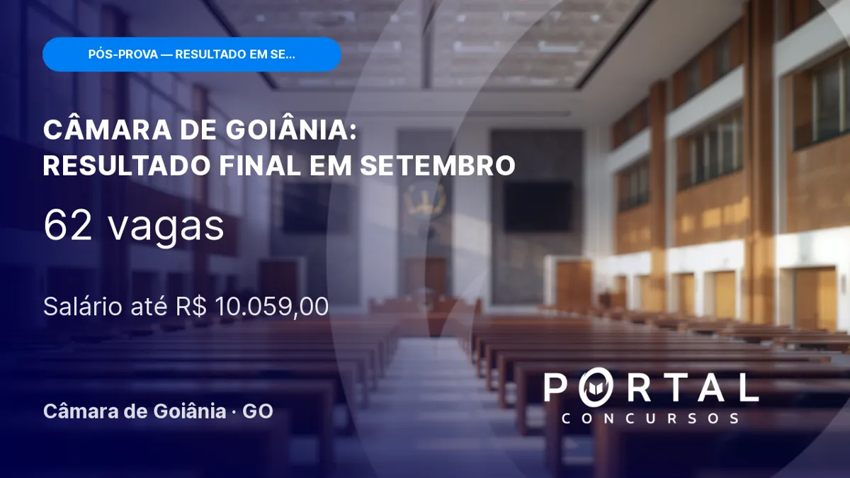 Concurso Câmara de Goiânia (GO) 2026: novo cronograma leva ao resultado final em setembro