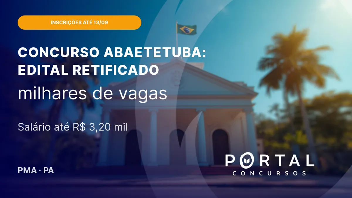 Concurso Abaetetuba (PA): retificação exclui cargo e adia inscrições