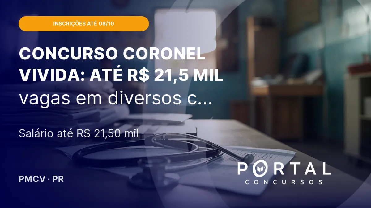 Concurso Coronel Vivida (PR) tem salários de até R$ 21,5 mil
