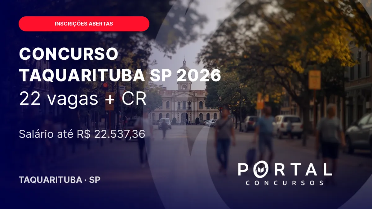 Concurso Taquarituba/ SP 2026: edital com 22 vagas abertas + CR, salários até R$22 mil