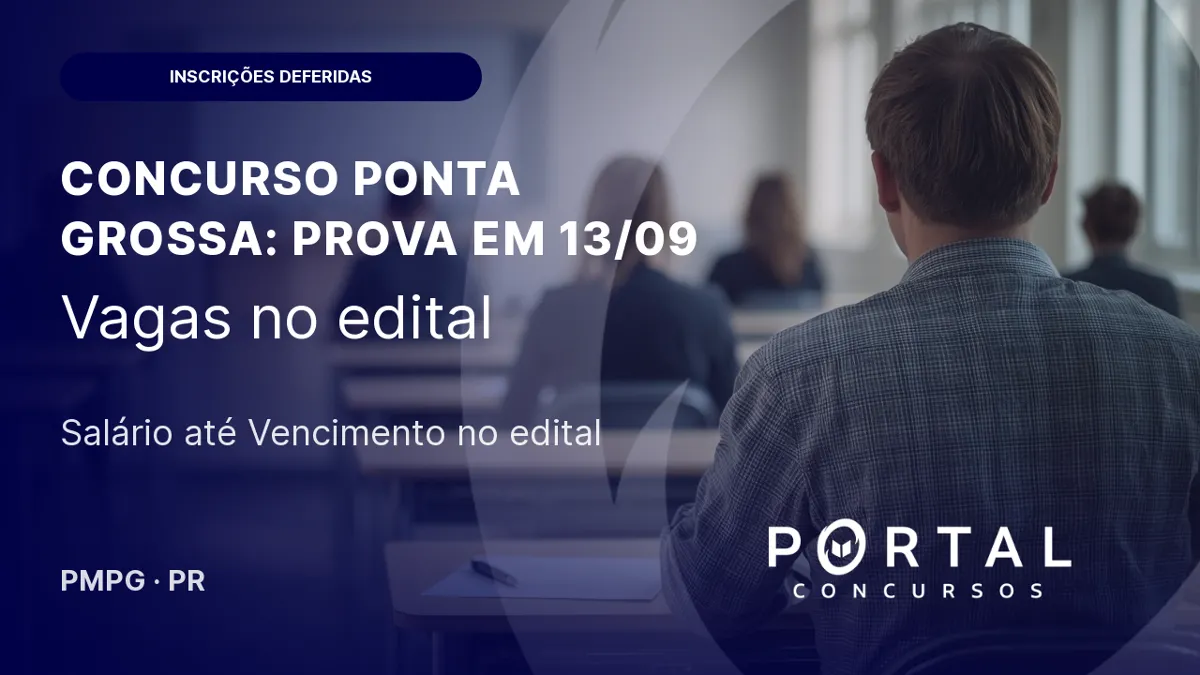 Concurso Ponta Grossa (PR) 2026: inscrições deferidas e provas para professor em 13 de setembro