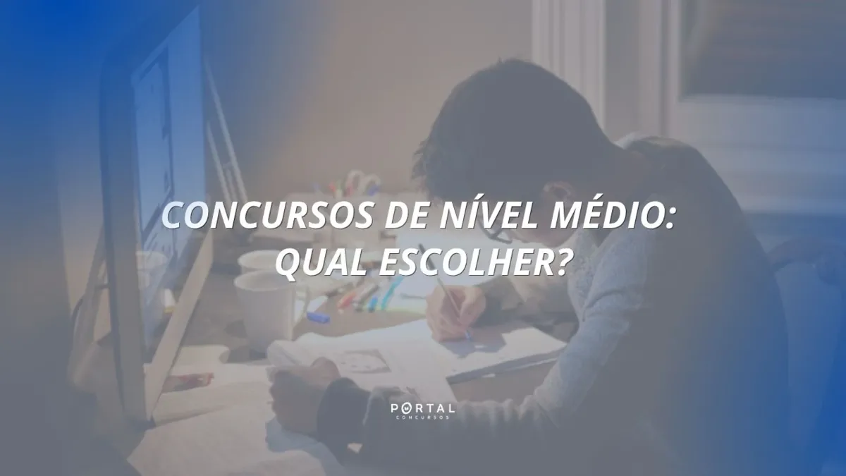 Melhores concursos de nível médio: como escolher o seu?