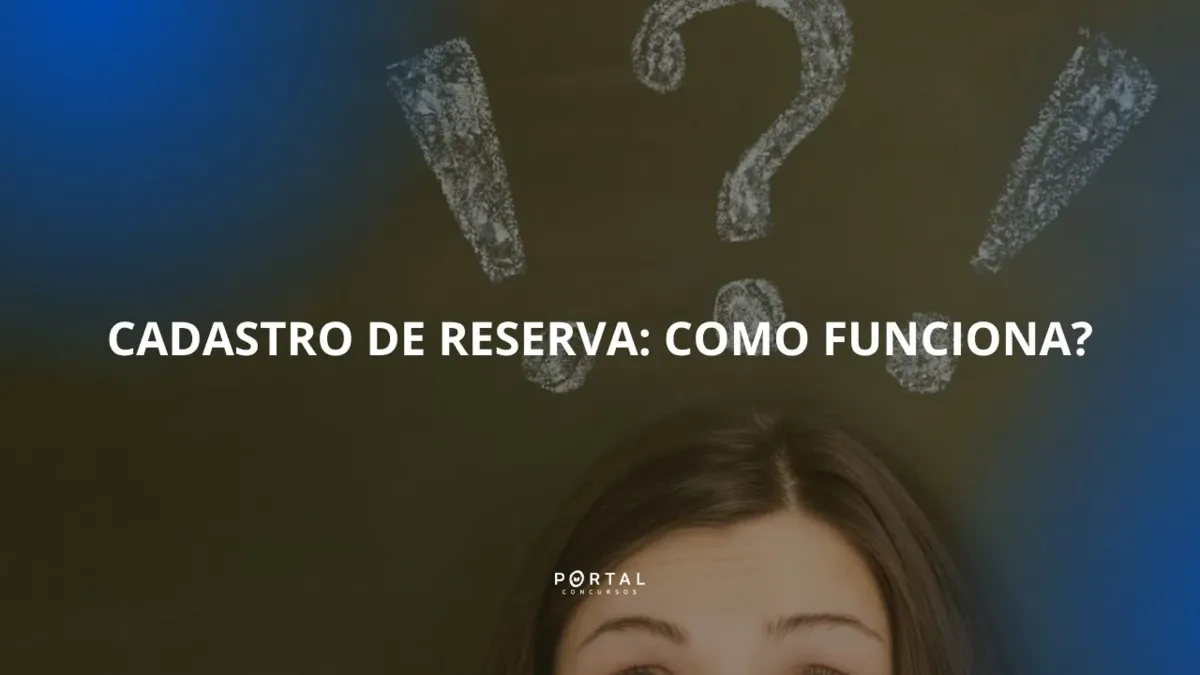 Cadastro de reserva em concurso público: como funciona? Saiba mais!