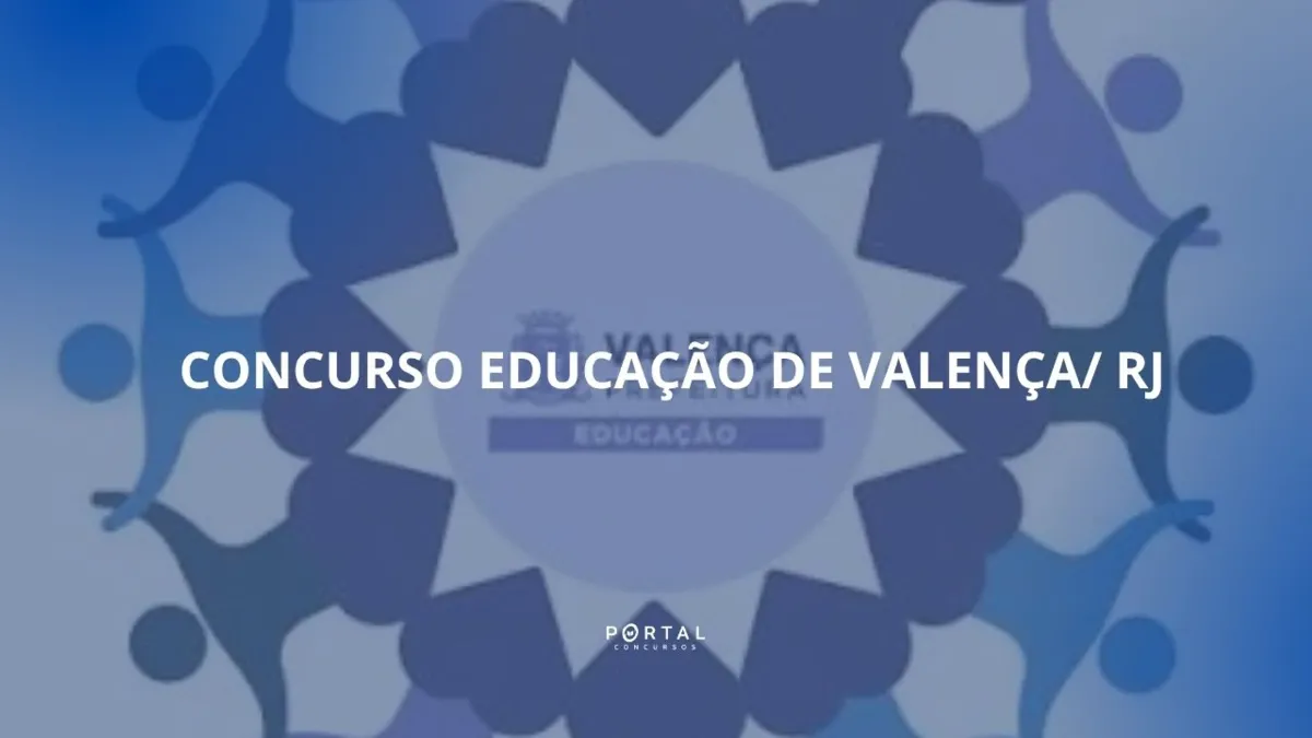 Concurso Valença/ RJ Educação: previsão de edital com 100 vagas ainda em agosto