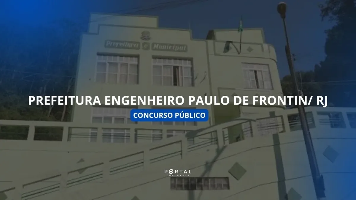 Concurso Engenheiro Paulo de Frontin: 252 vagas no edital consolidado