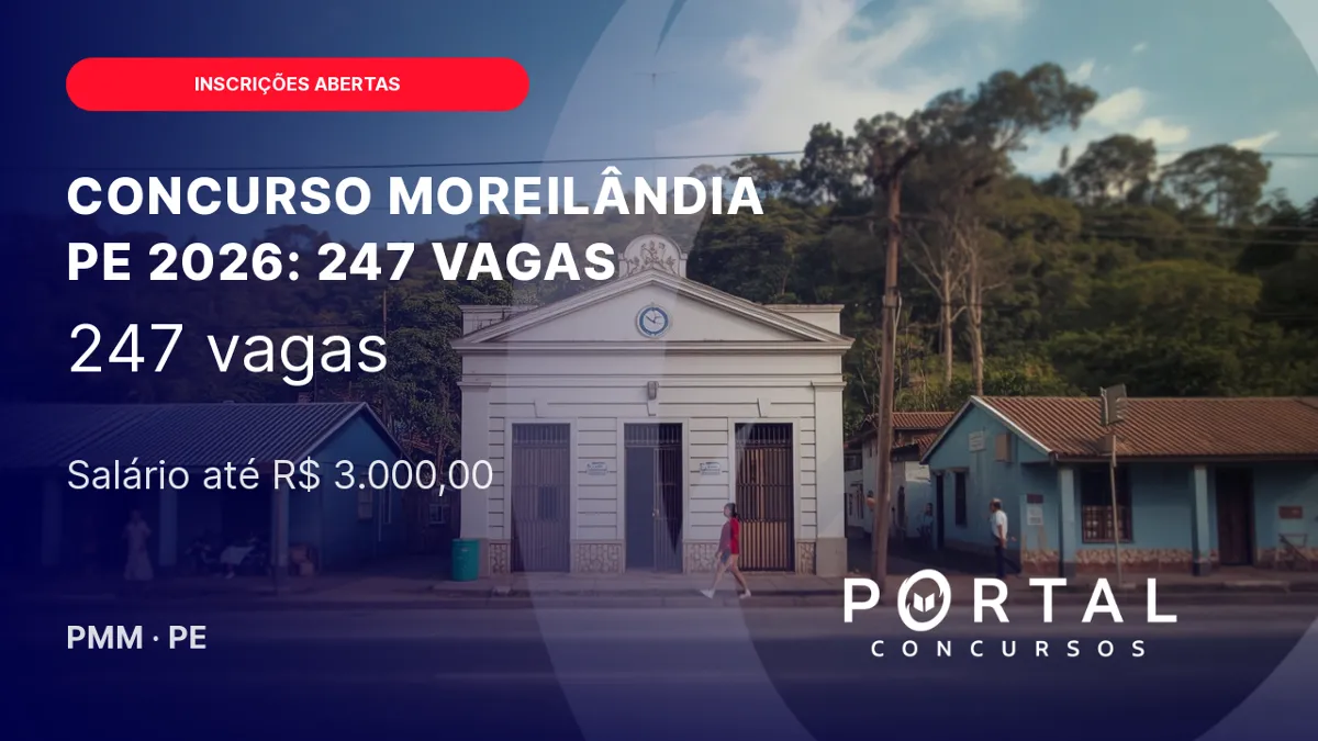 Concurso Prefeitura de Moreilândia PE 2026: 247 vagas e inscrições até 21 de setembro