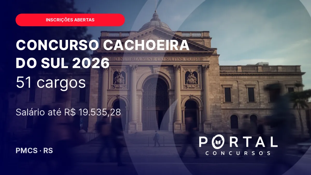 Concurso Prefeitura de Cachoeira do Sul (RS) 2026: inscrições até 15 de setembro!