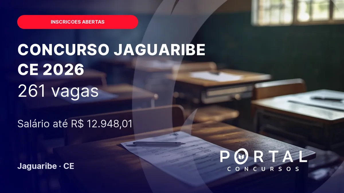 Concurso Prefeitura de Jaguaribe (CE) 2026: 261 vagas, salários de até R$12 mil!