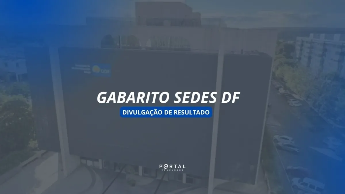 Gabarito Concurso SEDES DF 2026: confira divulgação em 09 de setembro e outros prazos!