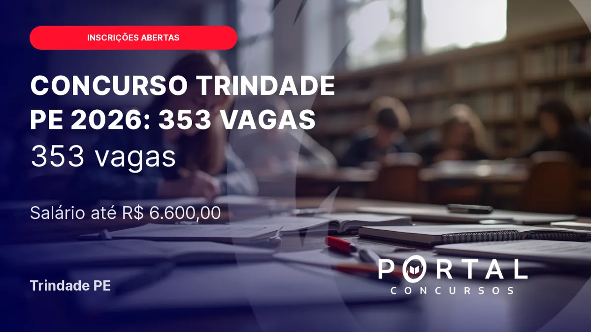 Concurso Prefeitura de Trindade PE 2026: 353 vagas com inscrições abertas