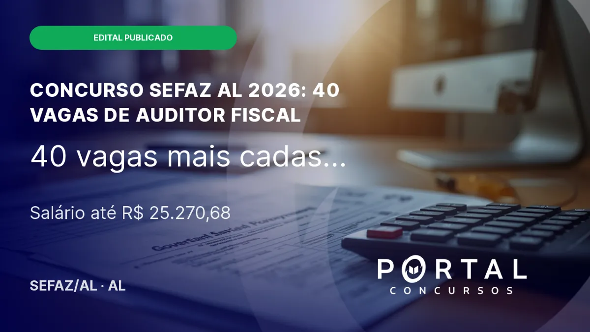 Concurso Sefaz AL 2026: edital com 40 vagas e inicial de R$ 25,2 mil