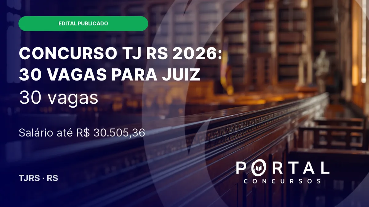 Concurso TJ RS 2026: edital abre 30 vagas para juiz substituto
