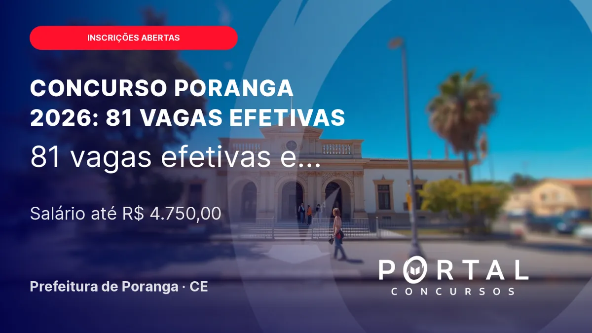 Concurso Poranga 2026: edital abre 81 vagas efetivas e inscrições até 28 de setembro