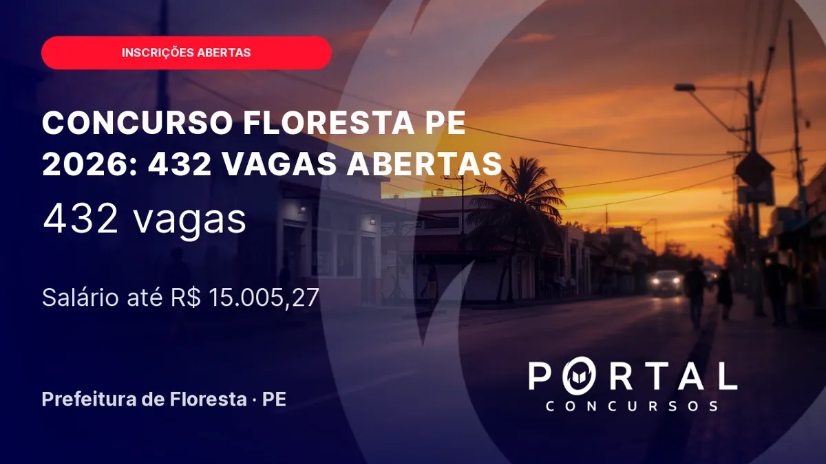 Concurso Floresta PE 2026: 432 vagas com inscrições abertas até 1º de outubro