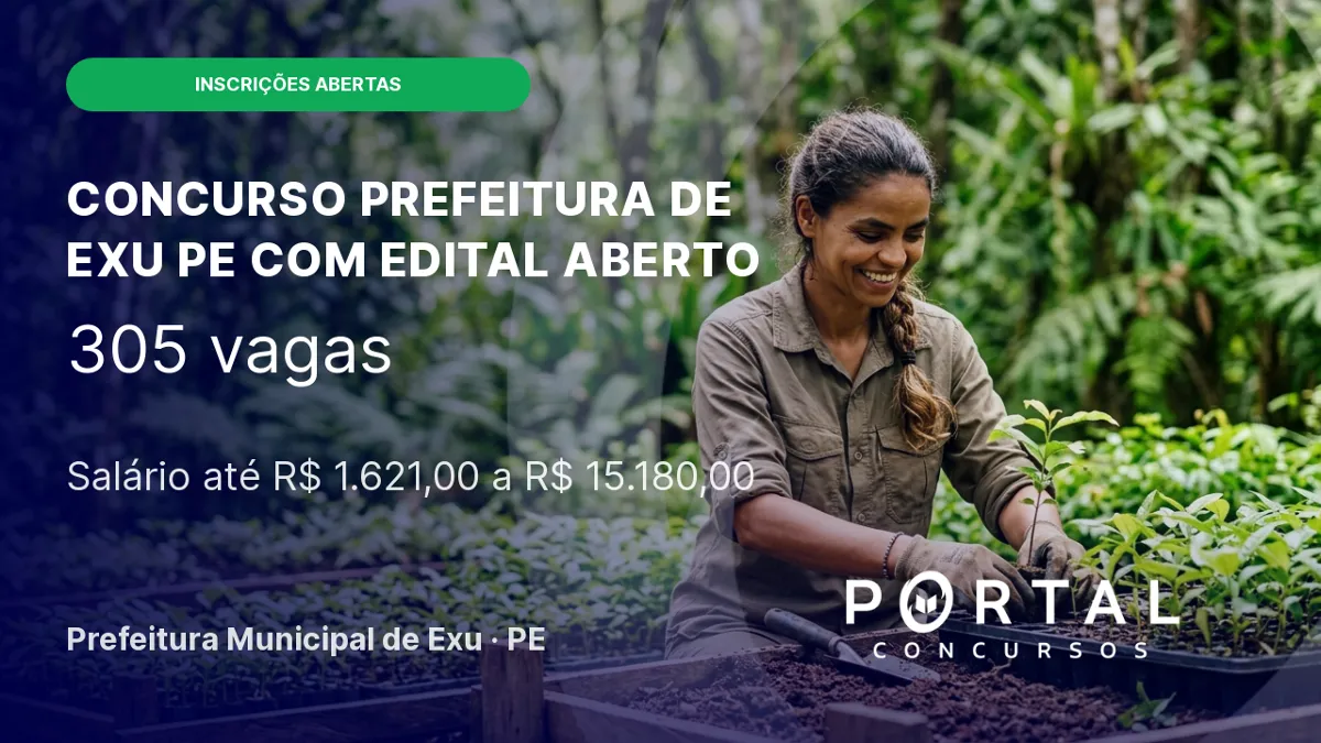 Concurso Prefeitura de Exu/ PE: edital aberto oferta 305 vagas!