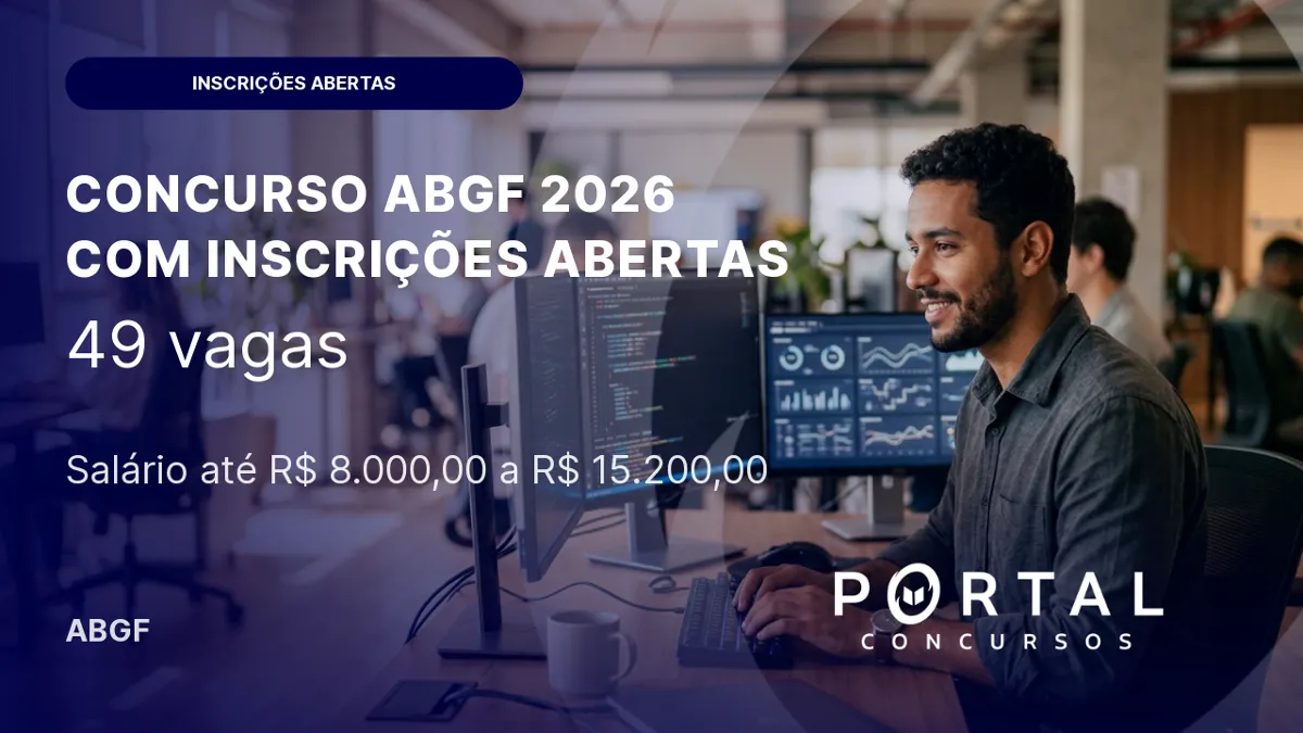Inscrições abertas para o concurso ABGF 2026: 49 vagas e salários de até R$15,2 mil!