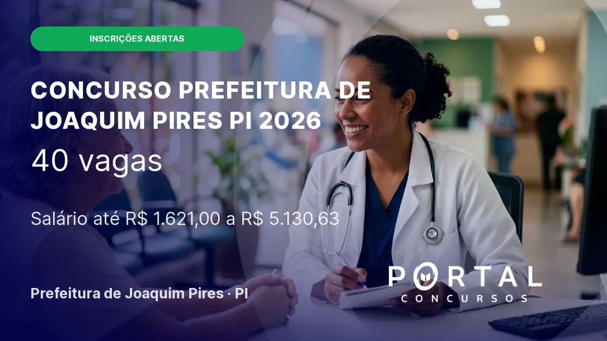 Concurso Prefeitura de Joaquim Pires PI 2026: edital publicado, 40 vagas!