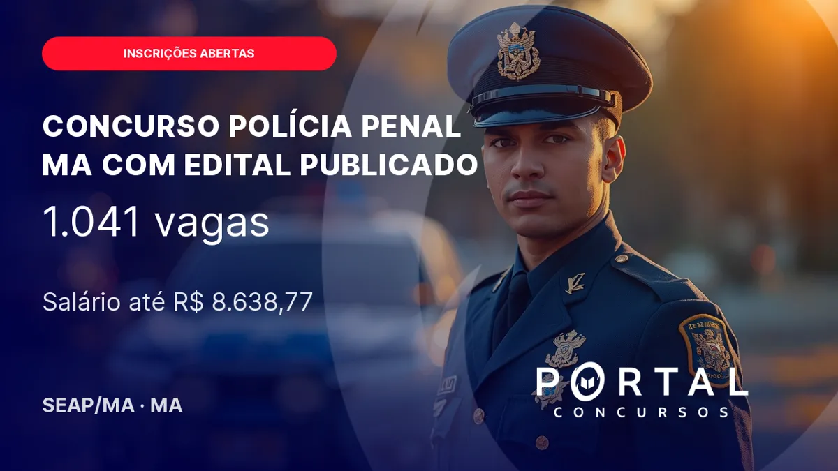 Edital concurso Polícia Penal/ MA: publicado com mais de 1.000 vagas!
