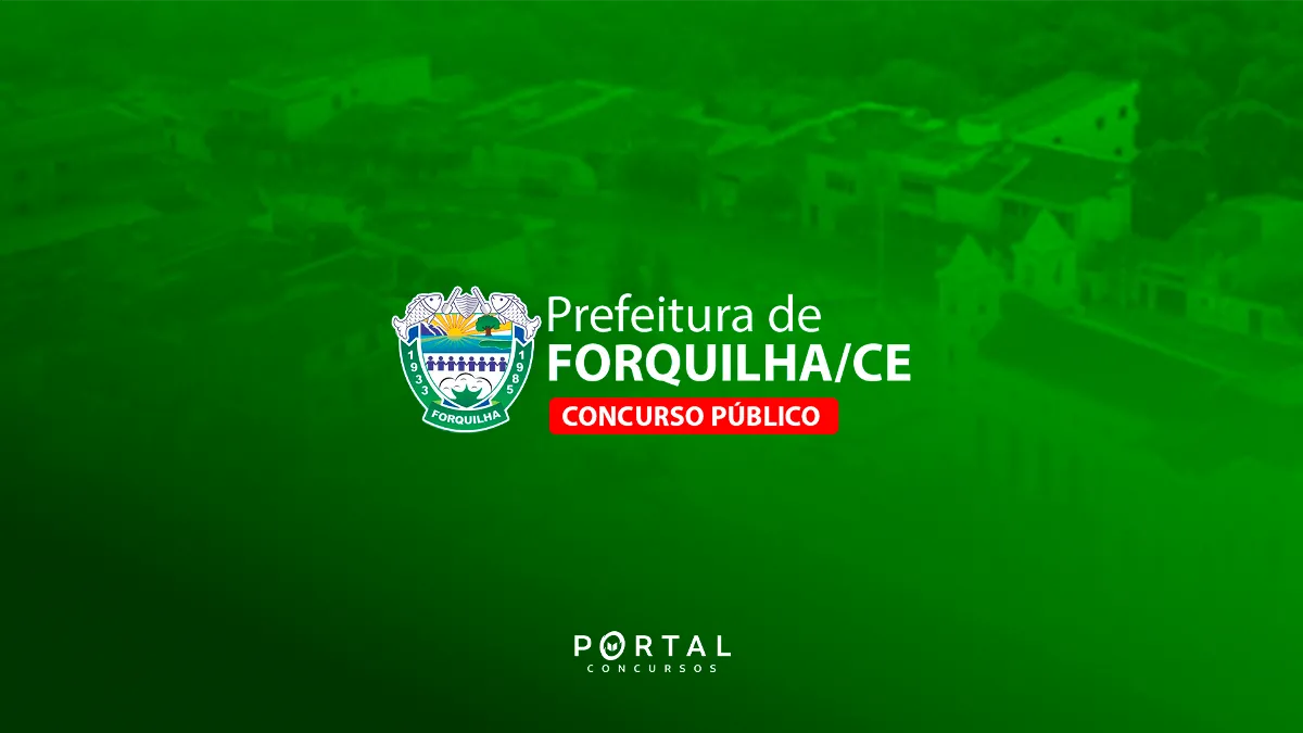 Concurso Prefeitura de Forquilha (CE): MPCE intensifica pressão por novo edital