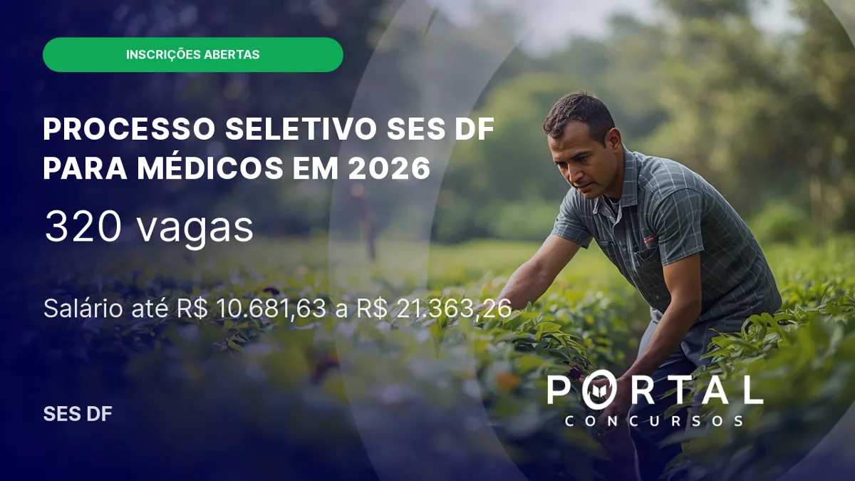 Processo seletivo SES DF para médicos em 2026: edital publicado com 320 vagas! Salários de até R$ 21.363,26.